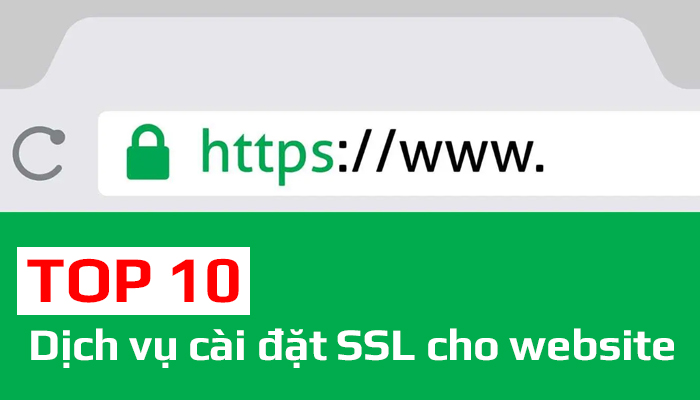 Top 7 dịch vụ cài đặt chứng chỉ số SSL cho website