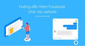 Hướng dẫn tích hợp Facebook chat vào website đơn giản.