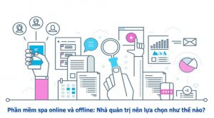 So sánh chi tiết giữa phần mềm quản lý spa online và offline