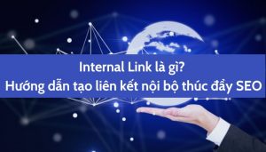 Internal Link là gì? Hướng dẫn tạo liên kết nội bộ thúc đẩy SEO