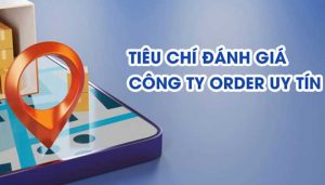 Tiêu chí khi lựa chọn đơn vị order hàng Taobao giá sỉ, uy tín
