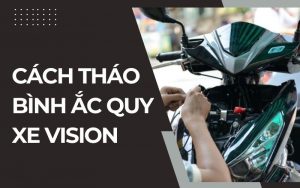 cách tháo bình ắc quy xe vision