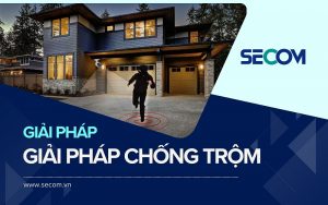 giải pháp chống trộm của công ty secom
