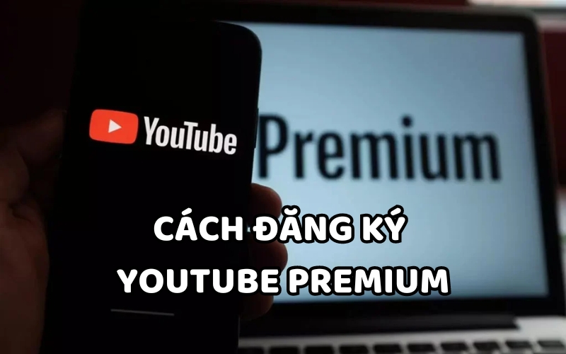 cách đăng ký youtube premium