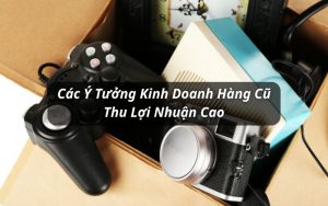 ý tưởng kinh doanh hàng cũ