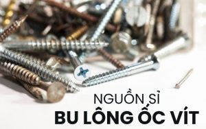 nguồn sỉ bu lông ốc vít