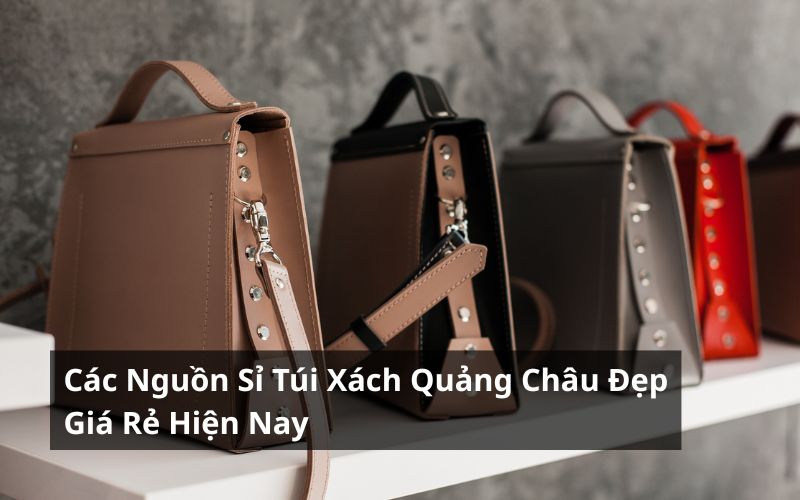 sỉ túi xách quảng châu
